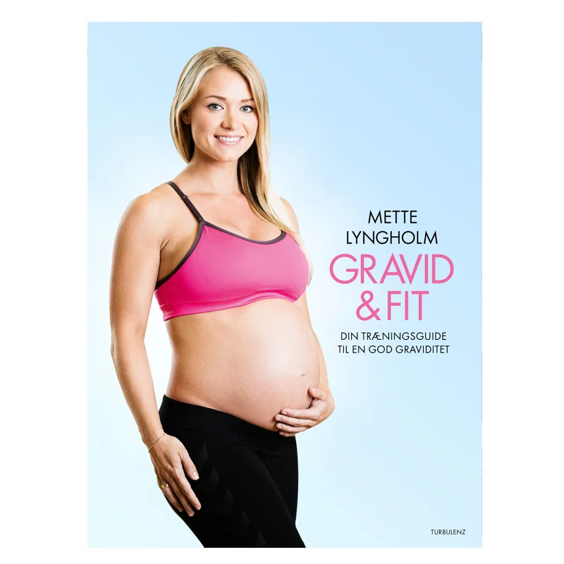 Gravid og fit - Din træningsguide til en god graviditet