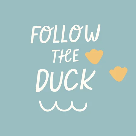 Follow the duck